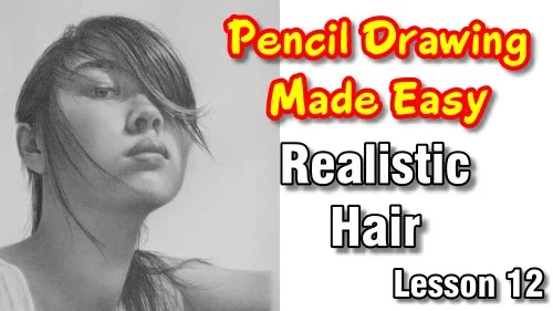 Lesson 12 of the Pencil Drawing Made Easy video course: realistic hair